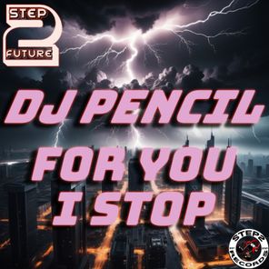 DJ Pencil – For You I Stop