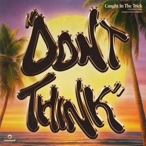 DON’T THINK – Caught in the Trick