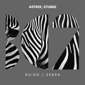 Stubbs, Astrek – Ruido / Zebra