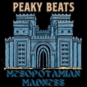 Peaky Beats – Mesopotamian Madness
