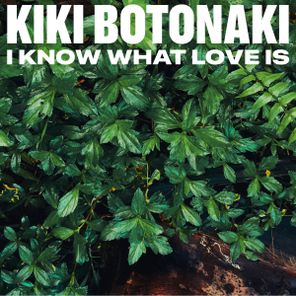 Kiki Botonaki – I know what love is