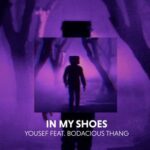Yousef, BodaciousThang – In My Shoes