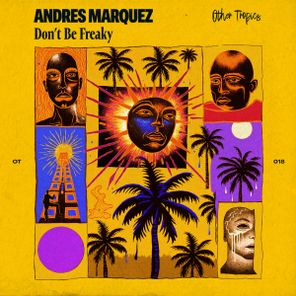 Andres Marquez – Don’t Be Freaky