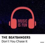 THE BEATBANGERS – Don´t You Chase It