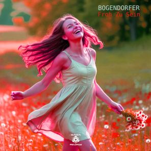 Bogendorfer – Froh Zu Sein