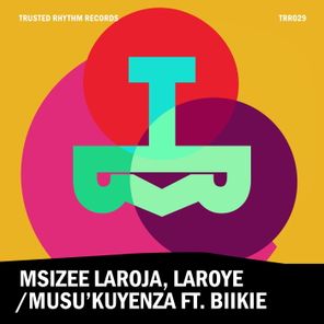 Laroye, Msizee Laroja – Musu’Kuyenza