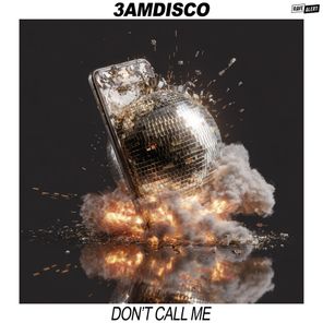 3amdisco – Don’t Call Me