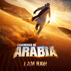 I AM RAW – Lawrence of Arabia