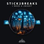 Stick2Breaks – I Need U 2Night