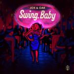 JOX (BR), Oak (BR) – Swing, Baby
