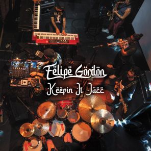 Felipe Gordon – Keepin’ It Jazz / New Arrival