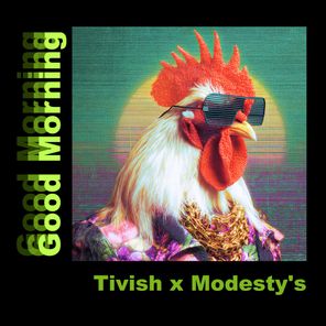 Modesty’s, Tivish – Good Morning
