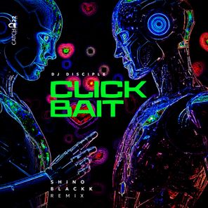 Shino Blackk, DJ Disciple – Clickbait (Blackk Rip Mix)