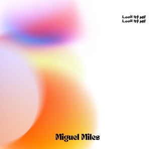 Miguel Miles – Look At Me