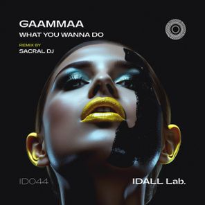 SACRAL DJ, GAAMMAA – What You Wanna Do (Sacral dJ Remix)