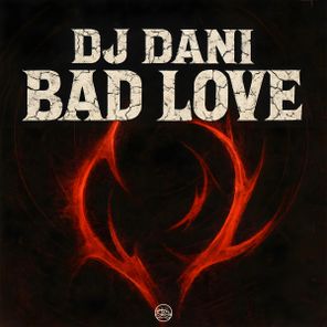 DJ Dani – Bad Love