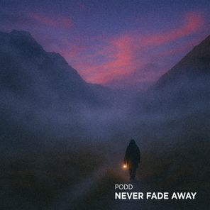 PODD – Never Fade Away