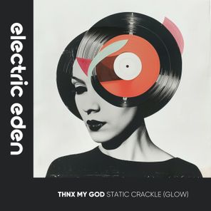 thnx my god – Static Crackle (GLOW)