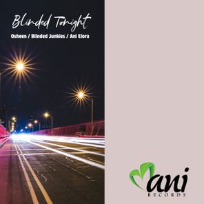 Blinded Junkies, Osheen – Blinded Tonight