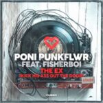 Poni PunkFlwr, Fisherboi – The Ex (Kick His Ass Out The Door)