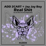 ADD 2CART, Jay Jay Boy – Real Shit