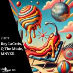 Q The Music, Roy LaCroix – 2HOT