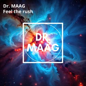 Dr. MAAG – Feel the rush
