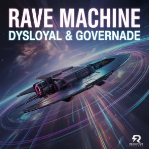 GOVERNADE, DYSLOYAL – rave machine
