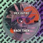 Dex Outro – Back Then