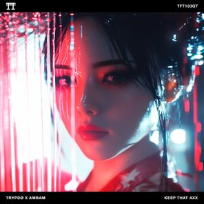Trypdø, AMBAM – KEEP THAT AXX