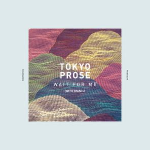 Tokyo Prose – Wait for Me