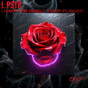 L.PSTR – I want to Smell your Flower