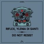 Riflex, Ylenia Di Santi – Do Not Resist