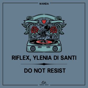 Riflex, Ylenia Di Santi – Do Not Resist