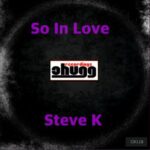 Steve K – So In Love