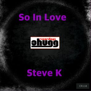 Steve K – So In Love