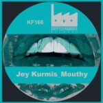 Jey Kurmis – Mouthy