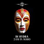 Hydra (NG) – 5am in Soho