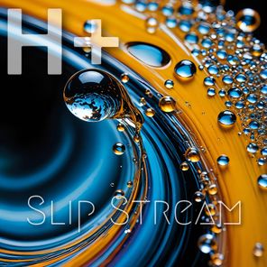 H+ – Slip Stream