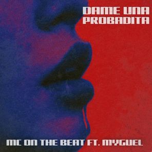 Mc On The Beat, MYGUEL – Dame Una Probadita