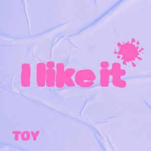 Toy – I like it