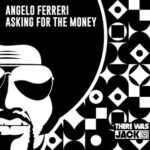 Angelo Ferreri – Asking for the Money (Extended Mix)