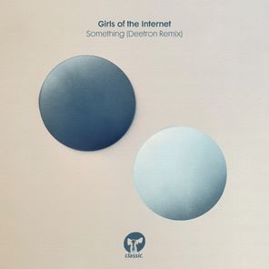 Deetron, Girls of the Internet – Something