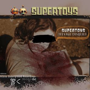 SuperToys – Teenage Disquiet