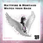 Mattfire, Montaud – Watch Your Back