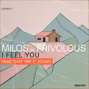 Frivolous, Milos – I Feel You (Hear That ‘Mr. F’ Sound)