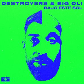 Destroyers, Big Oli – Bajo Este Sol