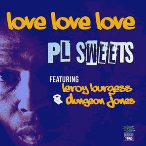 Leroy Burgess, PL Sweets – Love Love Love