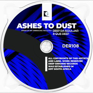 Deep Da Souljar, Que Deep – Ashes to Dust