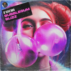 D’Gremo – Bubblegum Blizz